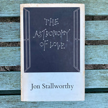 Load image into Gallery viewer, The Astronomy of Love by Jon Stallworthy